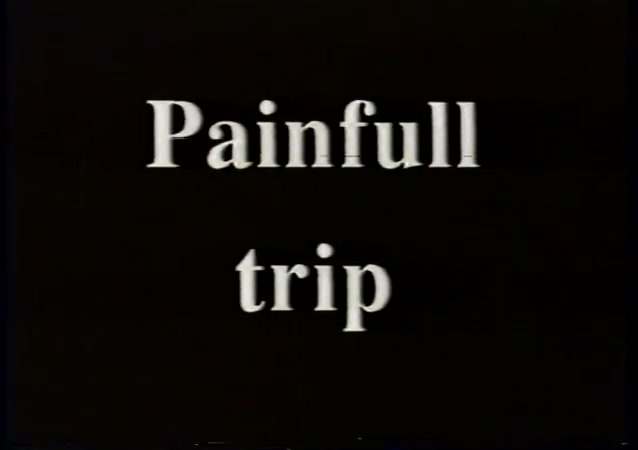 Painfull trip